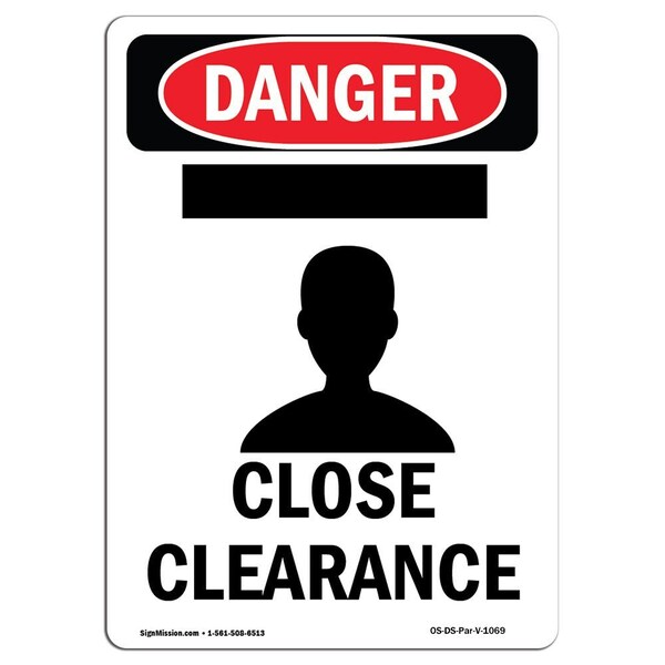 Signmission Safety Sign, OSHA Danger, 7" Height, Close Clearance, Portrait OS-DS-D-57-V-1069 - main